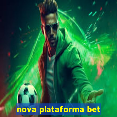 nova plataforma bet